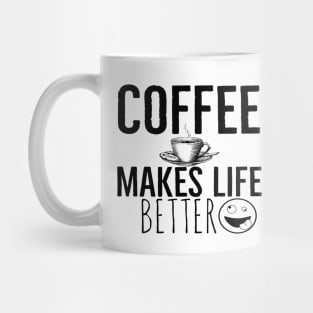 Coffee Makes Life Better Funny Mug